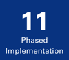 11 phased implementation